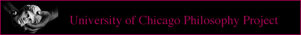 Link 
to the Home Page for the University of Chicago Philosophy Project
